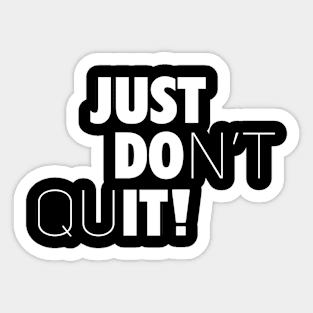 Just Don't Quit Sticker